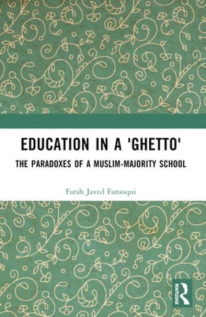 Education in a 'Ghetto': The Paradoxes of a Muslim-Majority School