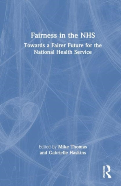 Fairness in the NHS: Towards a Fairer Future for the National Health Service