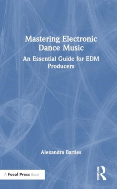Mastering Electronic Dance Music: An Essential Guide for EDM Producers