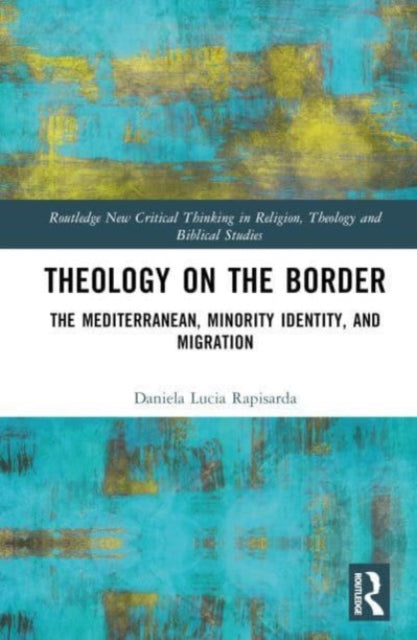 Theology on the Border: The Mediterranean, Minority Identity and Migration