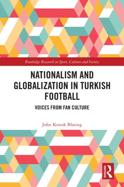 Nationalism and Globalization in Turkish Football: Voices from Fan Culture