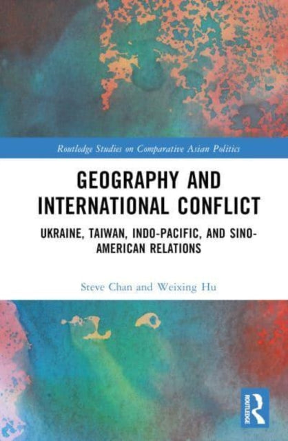Geography and International Conflict: Ukraine, Taiwan, Indo-Pacific, and Sino-American Relations