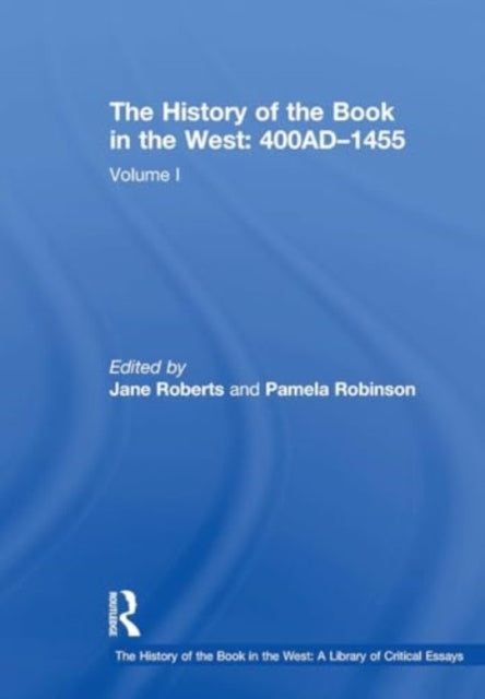 The History of the Book in the West: 400AD?1455: Volume I