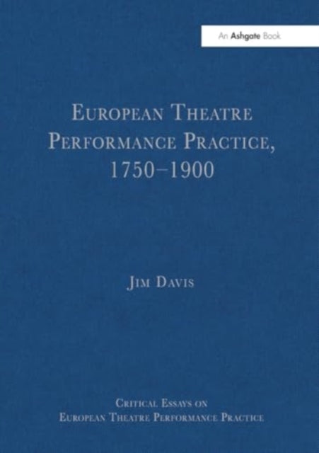European Theatre Performance Practice, 1750–1900