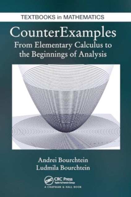 CounterExamples: From Elementary Calculus to the Beginnings of Analysis