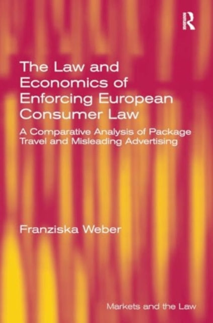 The Law and Economics of Enforcing European Consumer Law: A Comparative Analysis of Package Travel and Misleading Advertising