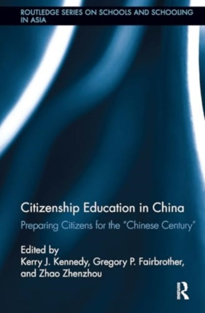 Citizenship Education in China: Preparing Citizens for the "Chinese Century"