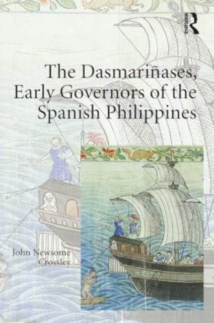 The Dasmari?ases, Early Governors of the Spanish Philippines