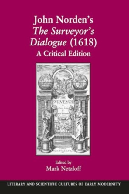 John Norden's The Surveyor's Dialogue (1618): A Critical Edition
