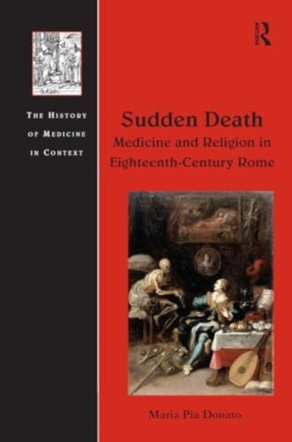 Sudden Death: Medicine and Religion in Eighteenth-Century Rome
