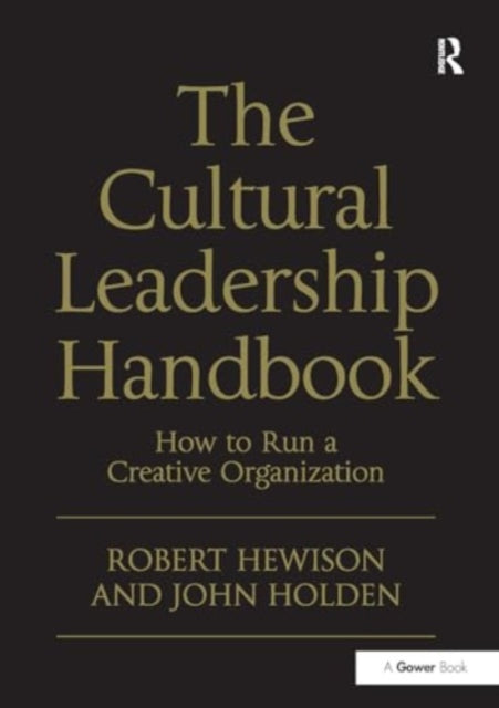 The Cultural Leadership Handbook: How to Run a Creative Organization