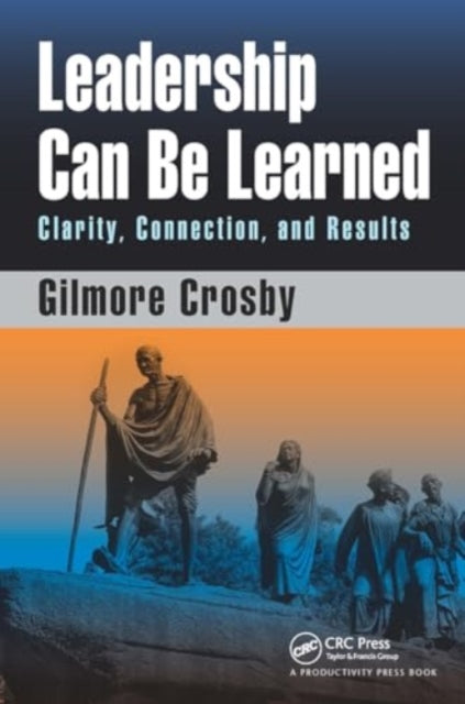 Leadership Can Be Learned: Clarity, Connection, and Results
