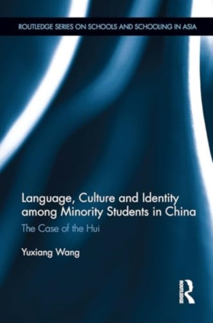 Language, Culture, and Identity among Minority Students in China: The Case of the Hui