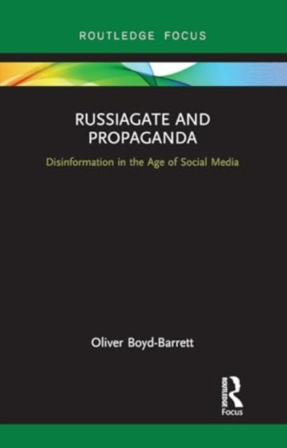 RussiaGate and Propaganda: Disinformation in the Age of Social Media