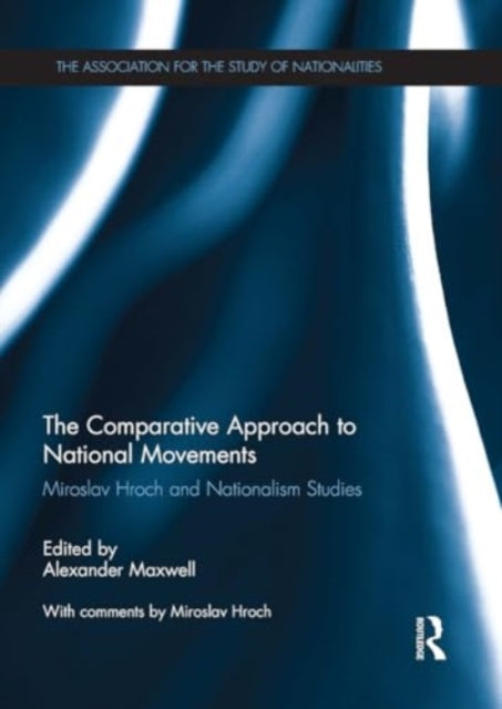 The Comparative Approach to National Movements: Miroslav Hroch and Nationalism Studies