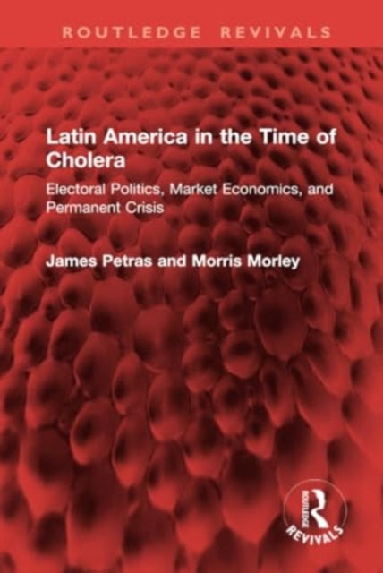 Latin America in the Time of Cholera: Electoral Politics, Market Economics, and Permanent Crisis