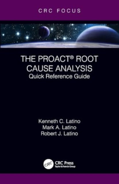 The PROACT® Root Cause Analysis: Quick Reference Guide