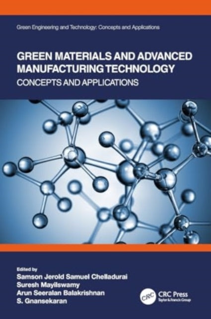Green Materials and Advanced Manufacturing Technology: Concepts and Applications