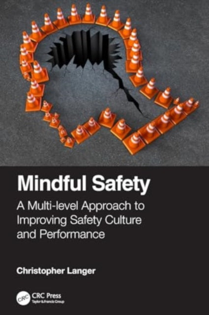Mindful Safety: A Multi-level approach to Improving Safety Culture and Performance
