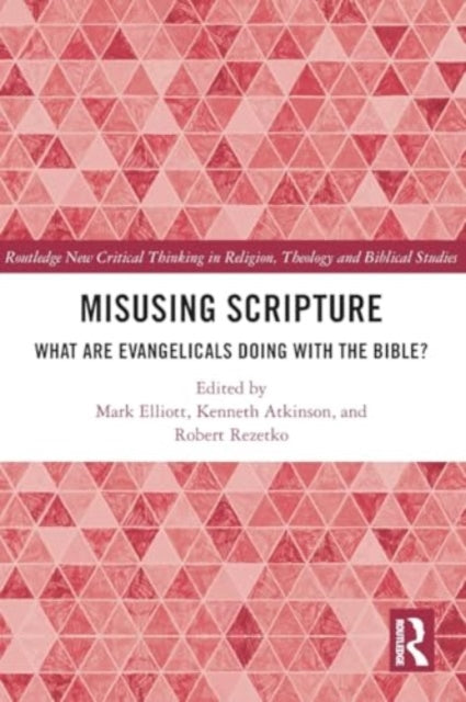 Misusing Scripture: What are Evangelicals Doing with the Bible?