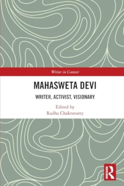 Mahasweta Devi: Writer, Activist, Visionary