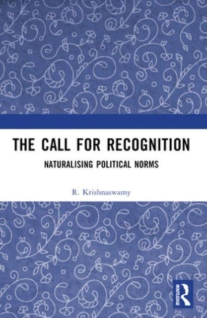 The Call for Recognition: Naturalizing Political Norms