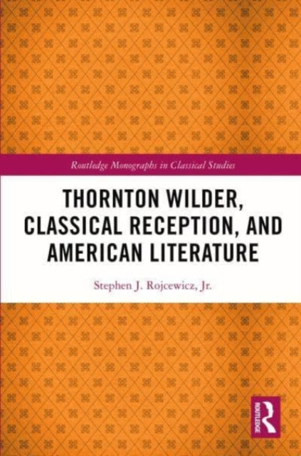 Thornton Wilder, Classical Reception, and American Literature