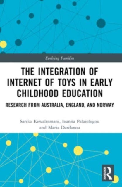 The Integration of Internet of Toys in Early Childhood Education: Research from Australia, England, and Norway