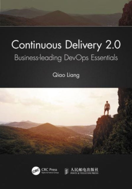 Continuous Delivery 2.0: Business-leading DevOps Essentials