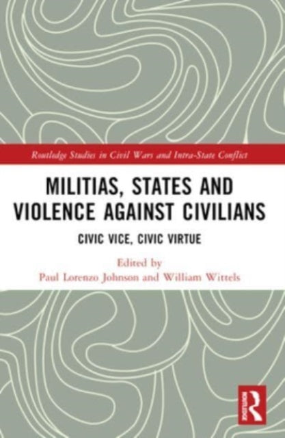 Militias, States and Violence against Civilians: Civic Vice, Civic Virtue