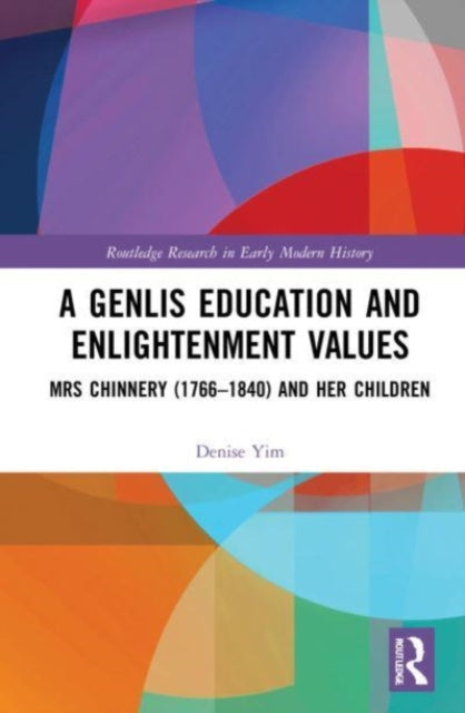 A Genlis Education and Enlightenment Values: Mrs Chinnery (1766–1840) and her Children