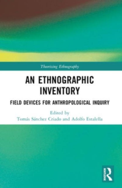An Ethnographic Inventory: Field Devices for Anthropological Inquiry