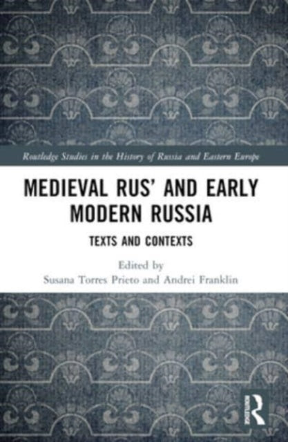 Medieval Rus’ and Early Modern Russia: Texts and Contexts