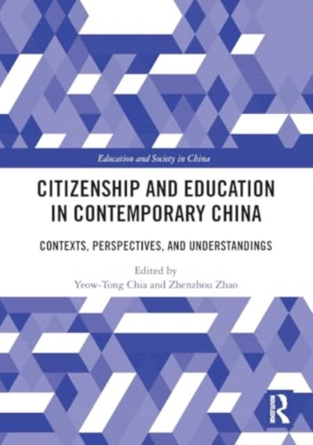 Citizenship and Education in Contemporary China: Contexts, Perspectives, and Understandings