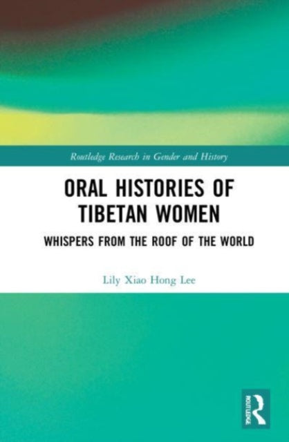 Oral Histories of Tibetan Women: Whispers from the Roof of the World