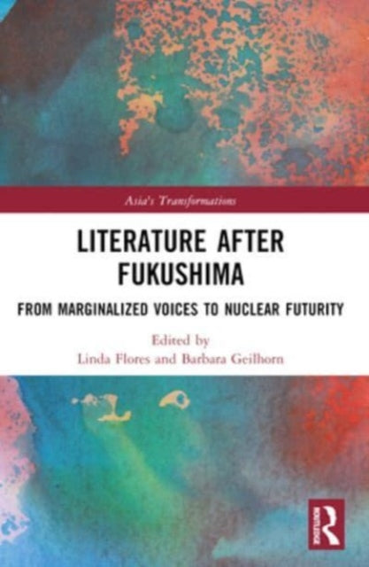 Literature After Fukushima: From Marginalized Voices to Nuclear Futurity