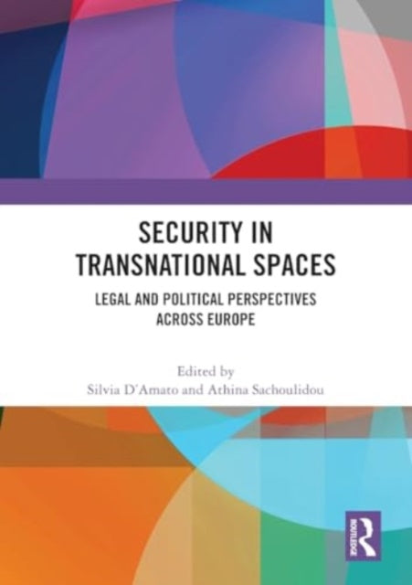 Security in Transnational Spaces: Legal and Political Perspectives across Europe
