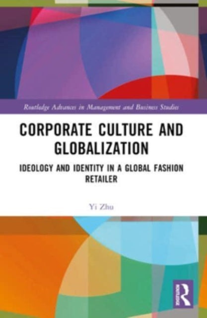 Corporate Culture and Globalization: Ideology and Identity in a Global Fashion Retailer