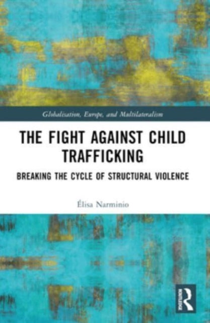 The Fight Against Child Trafficking: Breaking the Cycle of Structural Violence