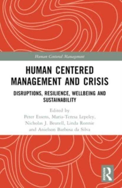 Human Centered Management and Crisis: Disruptions, Resilience, Wellbeing and Sustainability