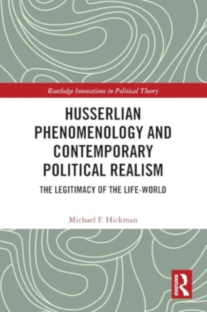 Husserlian Phenomenology and Contemporary Political Realism: The Legitimacy of the Life-World