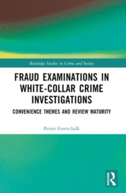 Fraud Examinations in White-Collar Crime Investigations: Convenience Themes and Review Maturity