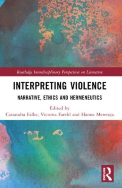 Interpreting Violence: Narrative, Ethics and Hermeneutics