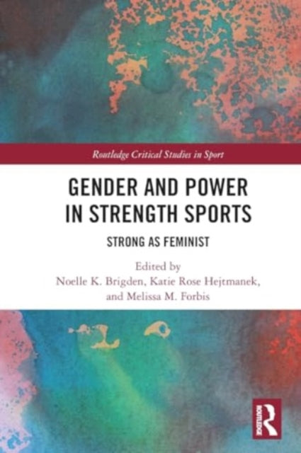Gender and Power in Strength Sports: Strong As Feminist