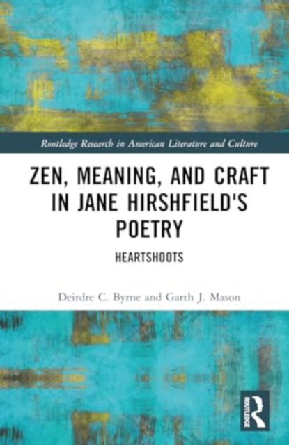 Zen, Meaning, and Craft in Jane Hirshfield's Poetry: Heartshoots