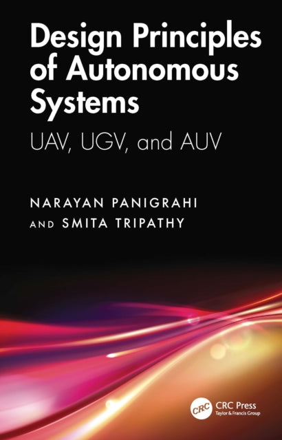 Design Principles of Autonomous Systems: UAV, UGV, and AUV
