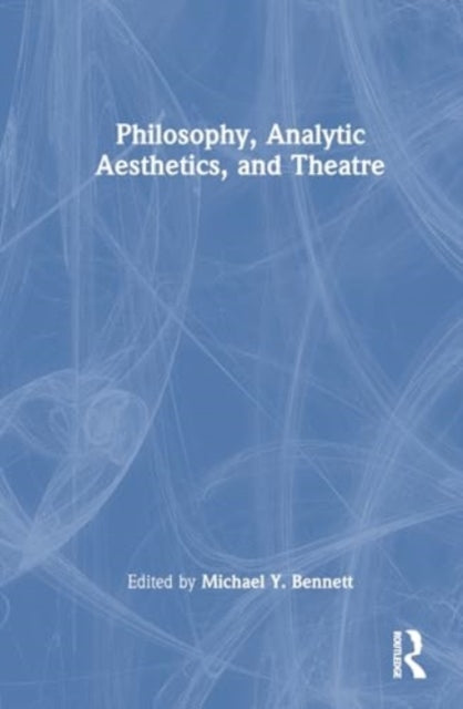 Philosophy, Analytic Aesthetics, and Theater