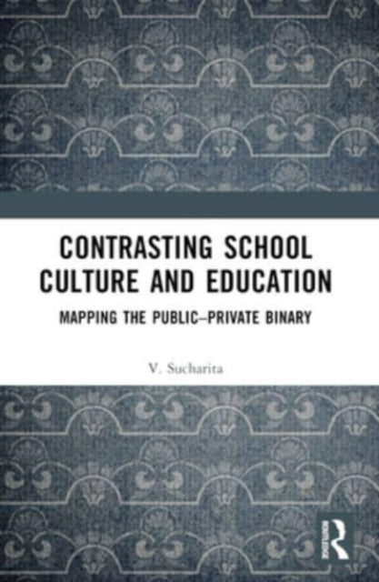 Contrasting School Culture and Education: Mapping the Public–Private Binary