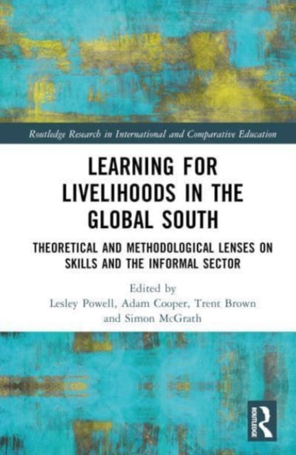 Learning for Livelihoods in the Global South: Theoretical and Methodological Lenses on Skills and the Informal Sector