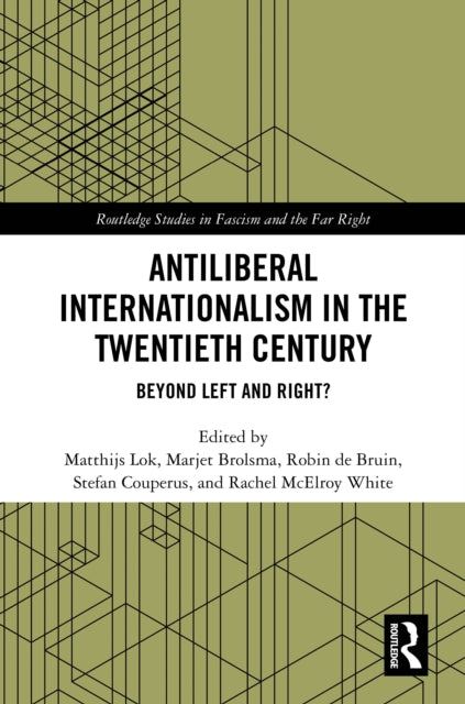 Antiliberal Internationalism in the Twentieth Century: Beyond Left and Right?